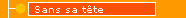 Sans sa tete